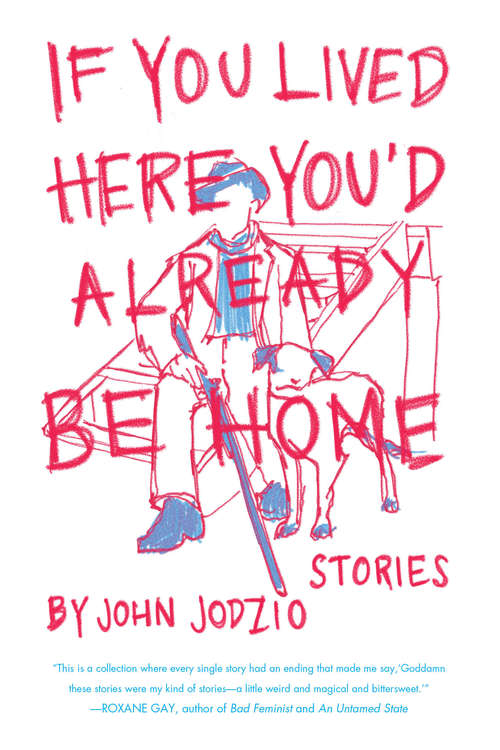 Book cover of If You Lived Here You'd Already be Home: Stories