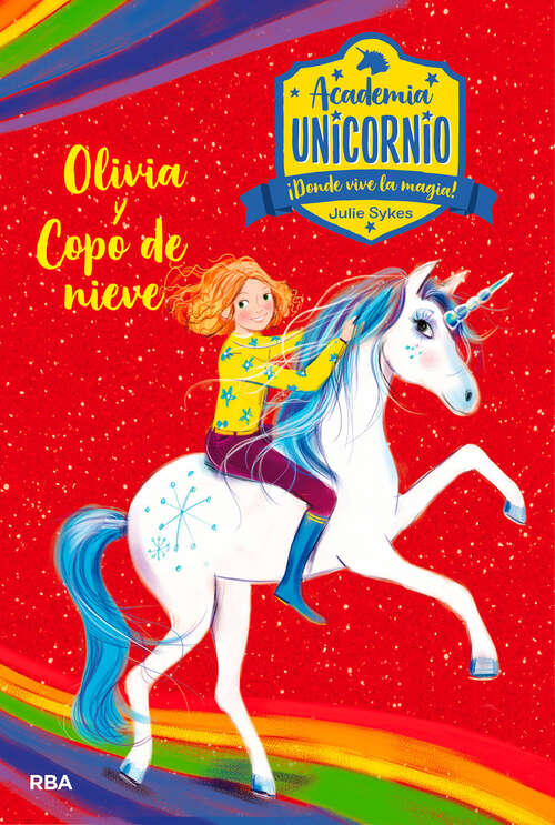 Book cover of Academia Unicornio 6. Olivia y Copo de Nieve: Serie Academia Unicornio - Nº6