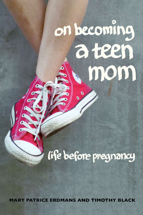 Book cover of On Becoming a Teen Mom: Life before Pregnancy