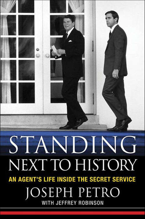 Book cover of Standing Next to History: An Agent's Life Inside the Secret Service