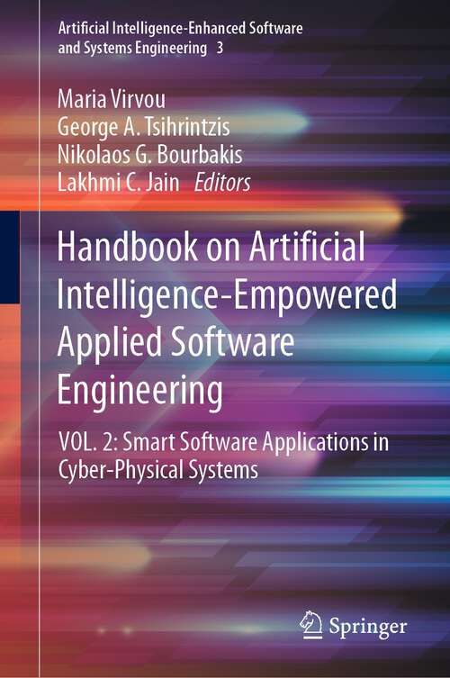Book cover of Handbook on Artificial Intelligence-Empowered Applied Software Engineering: VOL.2: Smart Software Applications in Cyber-Physical Systems (1st ed. 2022) (Artificial Intelligence-Enhanced Software and Systems Engineering #3)