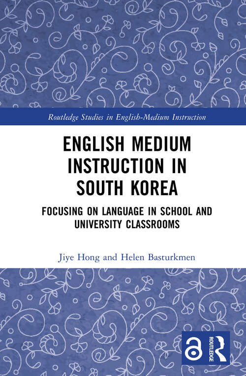 Book cover of English Medium Instruction in South Korea: Focusing on Language in School and University Classrooms (Routledge Studies in English-Medium Instruction)