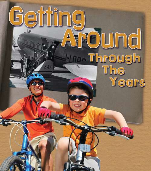 Book cover of Getting Around Through the Years: How Transportation Has Changed In Living Memory (History In Living Memory Ser.)