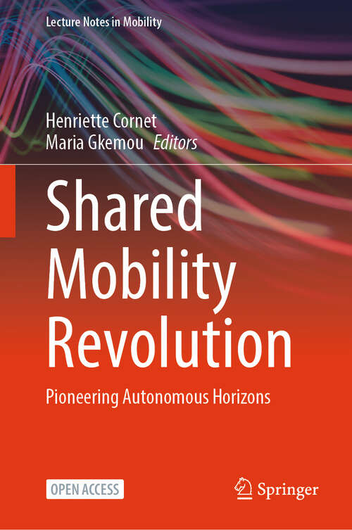 Book cover of Shared Mobility Revolution: Pioneering Autonomous Horizons (Lecture Notes in Mobility)