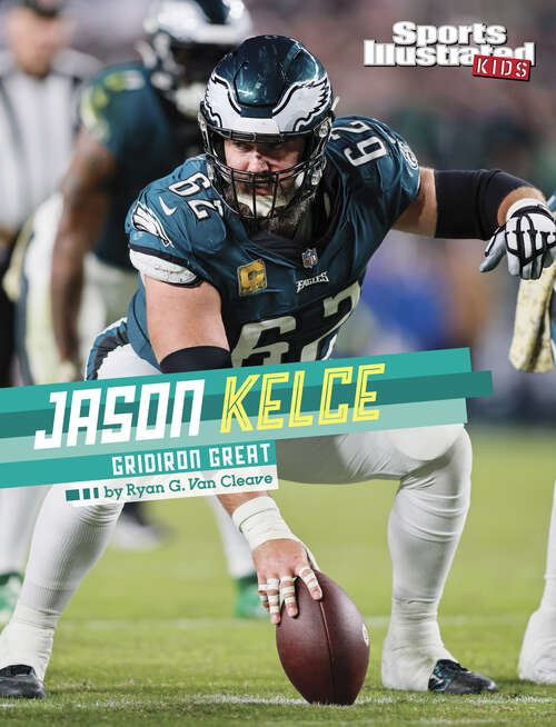 Book cover of Jason Kelce: Gridiron Great (Sports Illustrated Kids Stars Of Sports Ser.)