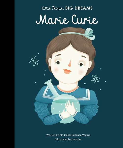Book cover of Marie Curie (Little People, BIG DREAMS #6)