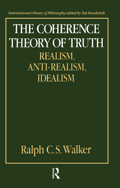 Book cover of The Coherence Theory of Truth: Realism, Anti-Realism, Idealism