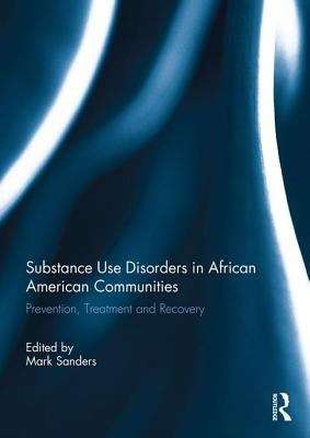 Book cover of Substance Use Disorders in African American Communities: Prevention, Treatment and Recovery