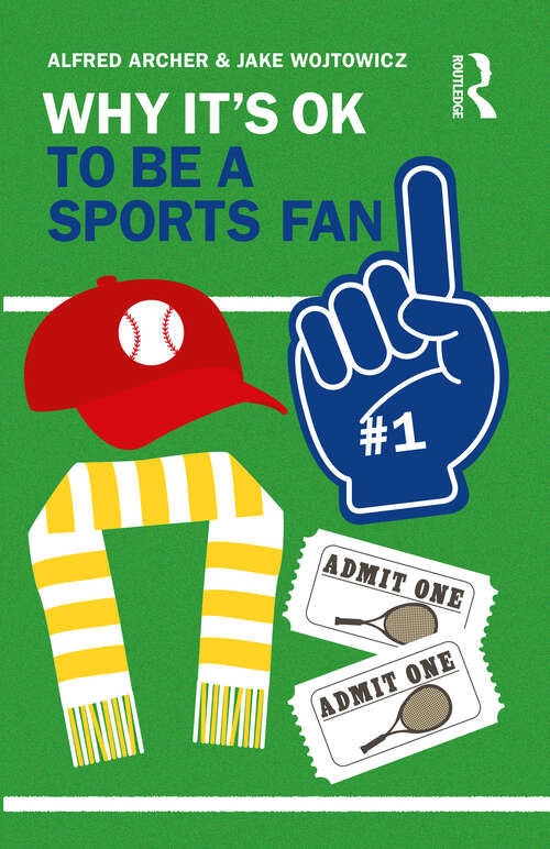 Book cover of Why It's OK to Be a Sports Fan (Why It's OK)