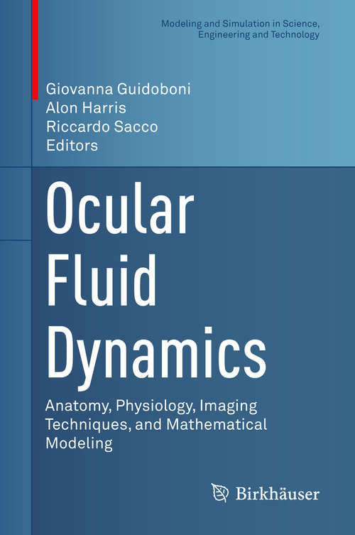 Book cover of Ocular Fluid Dynamics: Anatomy, Physiology, Imaging Techniques, and Mathematical Modeling (1st ed. 2019) (Modeling and Simulation in Science, Engineering and Technology)