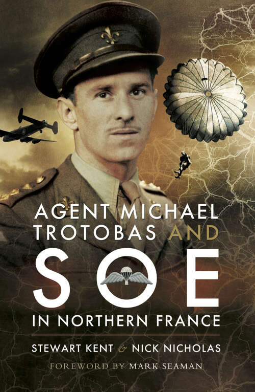 Book cover of Agent Michael Trotobas and SOE in Northern France