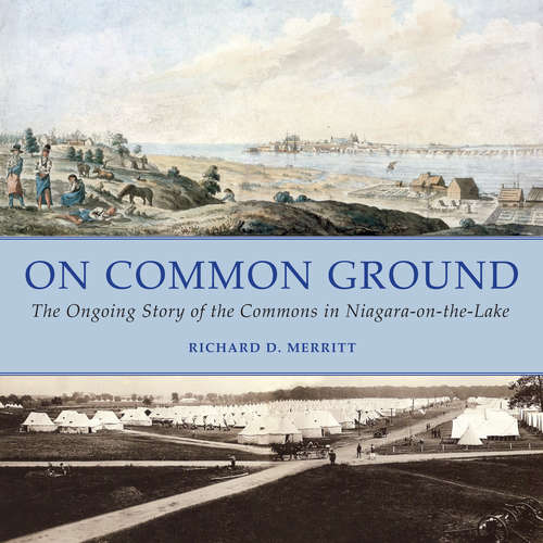 Book cover of On Common Ground: The Ongoing Story of the Commons in Niagara-on-the-Lake