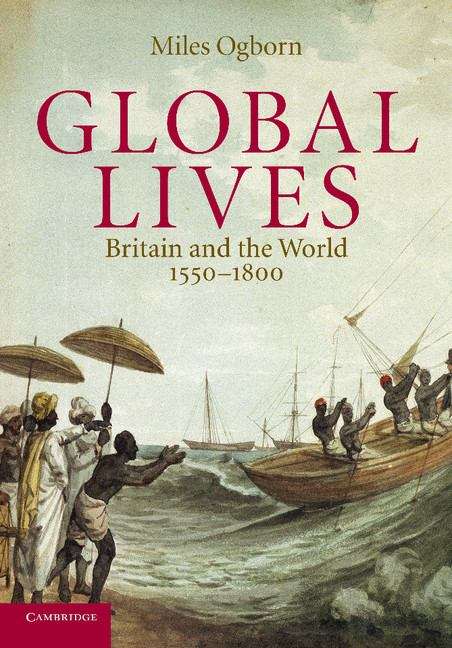 Book cover of Global Lives: Britain and the World, 1550-1800