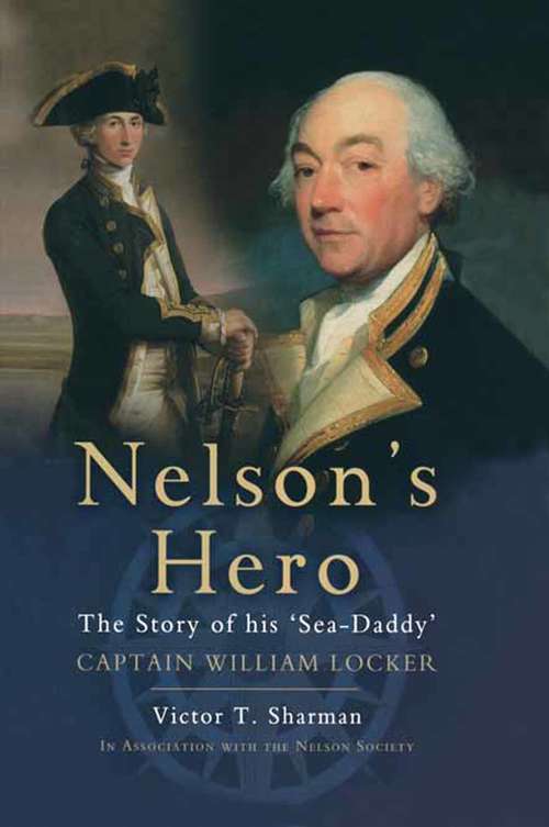 Book cover of Nelson's Hero: The Story of His 'Sea-Daddy' Captain William Locker