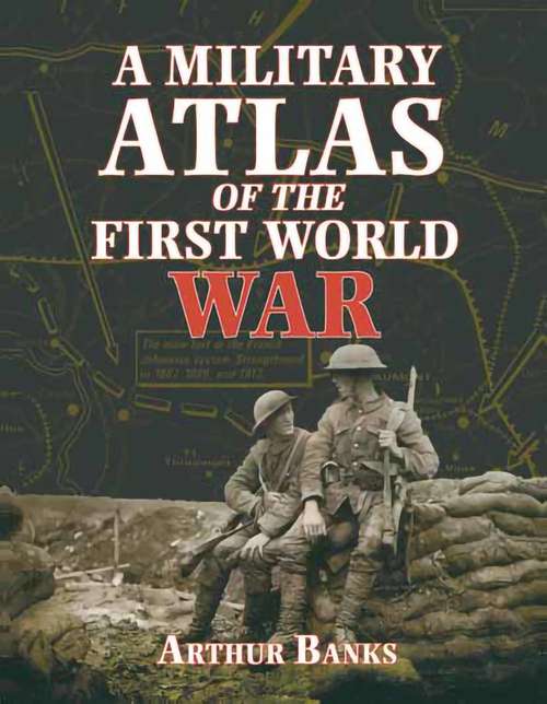 Book cover of A Military Atlas of the First World War