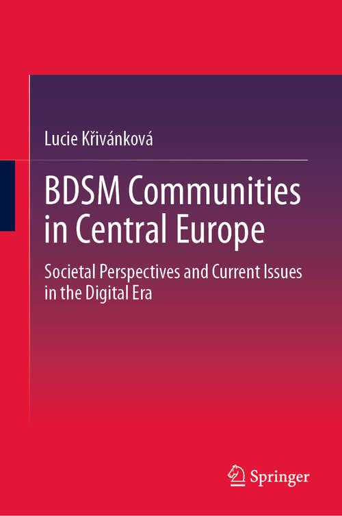 Book cover of BDSM Communities in Central Europe: Societal Perspectives and Current Issues in the Digital Era