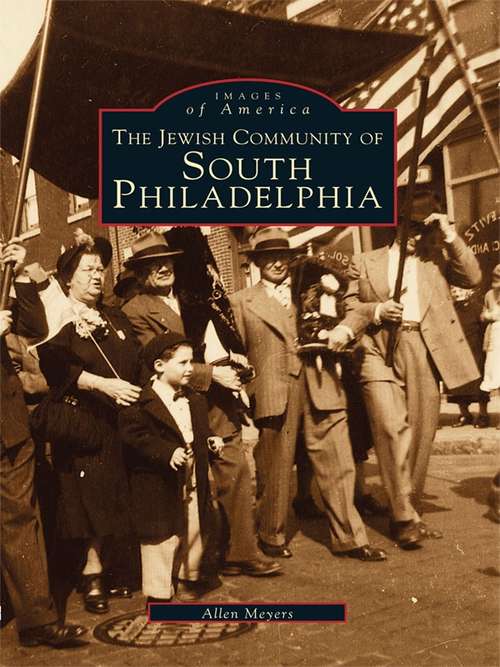 Book cover of Jewish Community of South Philadelphia, The: Images Of America (Images of America)