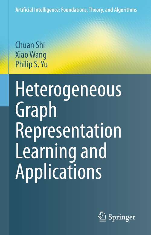 Book cover of Heterogeneous Graph Representation Learning and Applications (1st ed. 2022) (Artificial Intelligence: Foundations, Theory, and Algorithms)