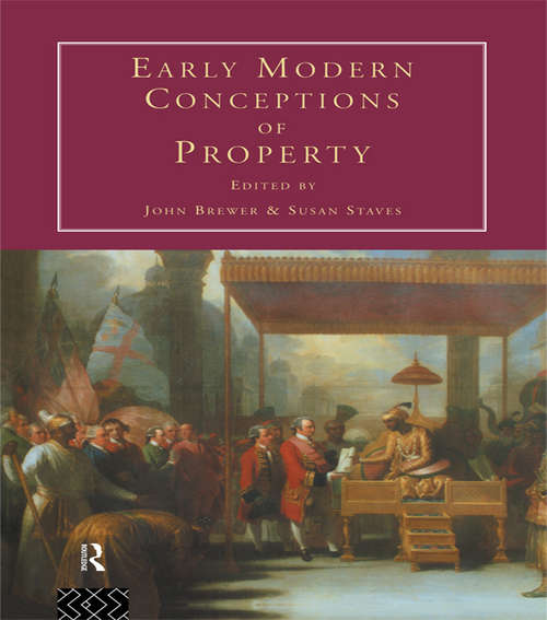 Book cover of Early Modern Conceptions of Property (Consumption And Culture In 17th And 18th Centuries Ser.)