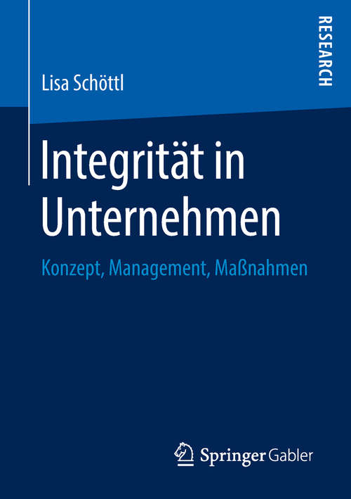 Book cover of Integrität in Unternehmen: Konzept, Management, Maßnahmen (1. Aufl. 2018)