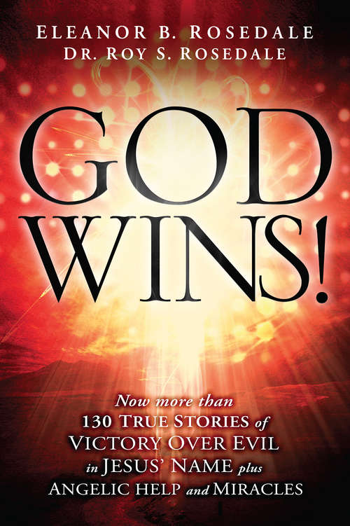 Book cover of God Wins!: Now More Than 130 Stories of Victory Over Evil in Jesus' Name