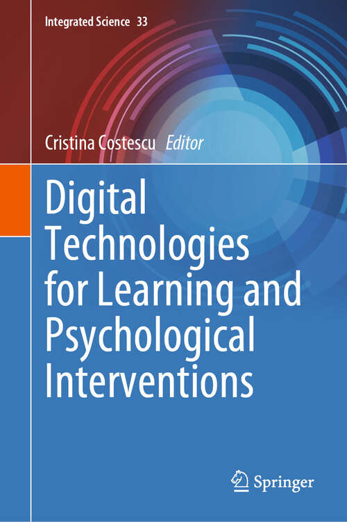 Book cover of Digital Technologies for Learning and Psychological Interventions (Integrated Science #33)