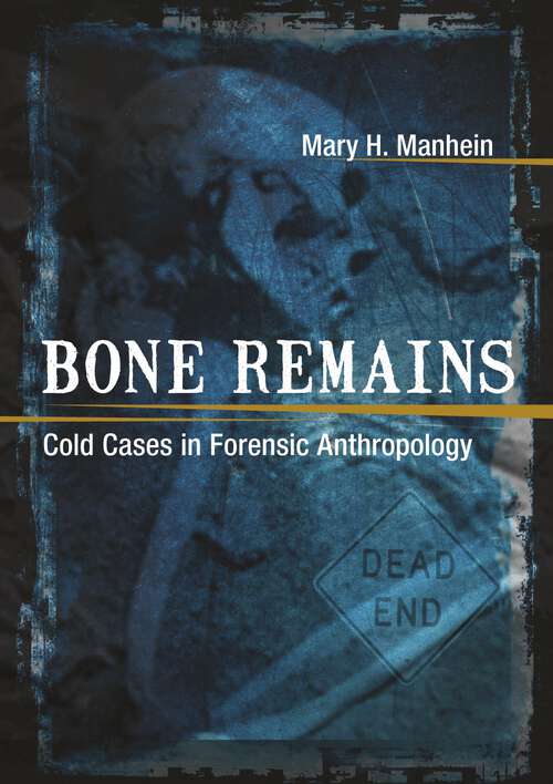 Book cover of Bone Remains: Cold Cases in Forensic Anthropology