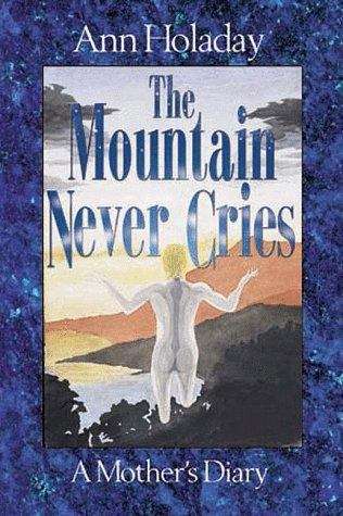 Book cover of The Mountain Never Cries: A Mother's Diary