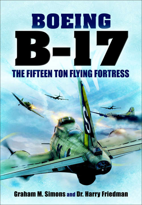 Book cover of Boeing B-17: The Fifteen Ton Flying Fortress