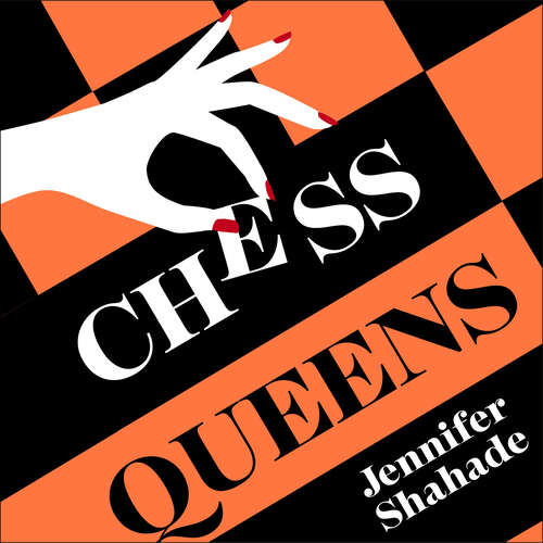 Book cover of Chess Queens: The True Story of a Chess Champion and the Greatest Female Players of All Time