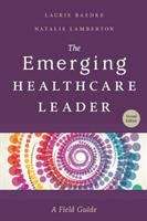 Book cover of The Emerging Healthcare Leader: A Field Guide (Second)