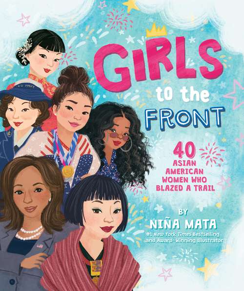 Book cover of Girls to the Front: 40 Asian American Women Who Blazed a Trail