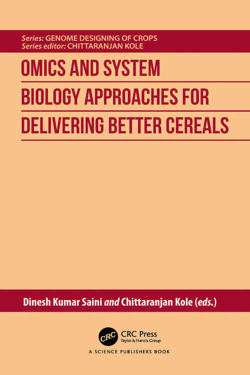 Book cover of Omics and System Biology Approaches for Delivering Better Cereals (Genome Designing of Crops)