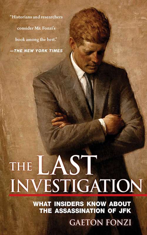 Book cover of The Last Investigation: A Former Federal Investigator Reveals the Man behind the Conspiracy to Kill JFK