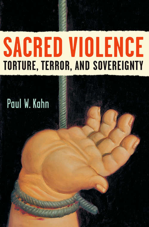 Book cover of Sacred Violence: Torture, Terror, and Sovereignty