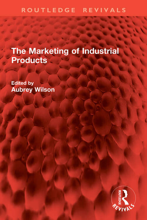 Book cover of The Marketing of Industrial Products (Routledge Revivals)