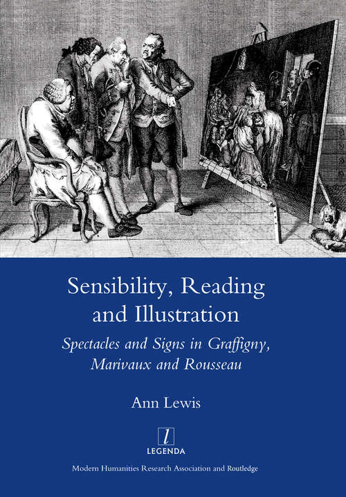 Book cover of Sensibility, Reading and Illustration: Spectacles and Signs in Graffigny, Marivaux and Rousseau