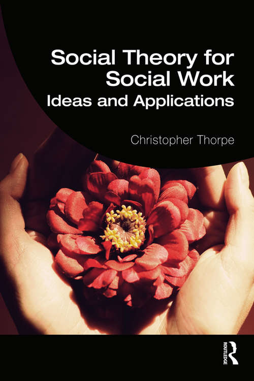 Book cover of Social Theory for Social Work: Ideas and Applications (Student Social Work)