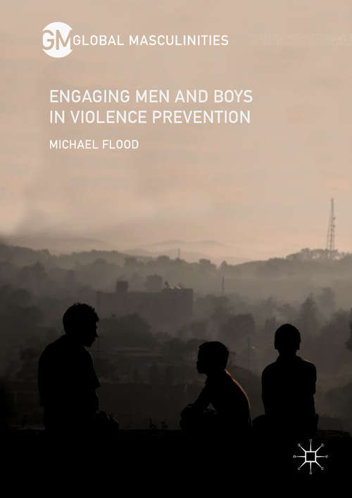 Book cover of Engaging Men and Boys in Violence Prevention (1st ed. 2019) (Global Masculinities)