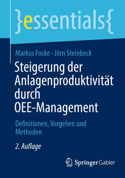 Book cover of Steigerung der Anlagenproduktivität durch OEE-Management: Definitionen, Vorgehen und Methoden (2. Aufl. 2024) (essentials)