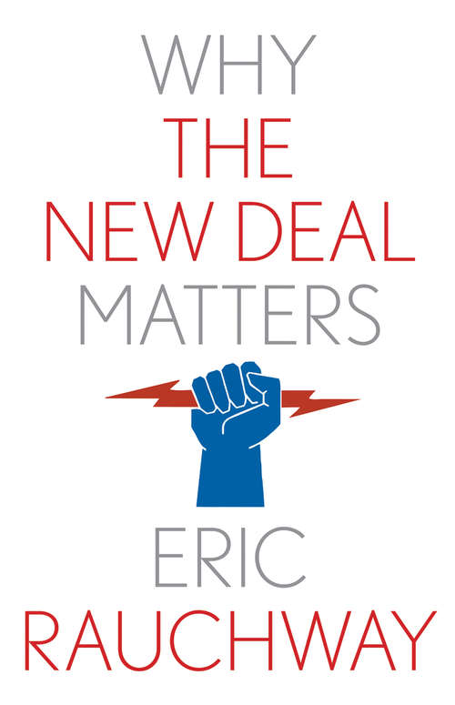 Book cover of Why the New Deal Matters (Why X Matters Series)