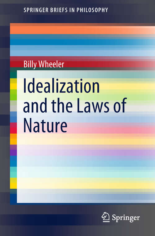 Book cover of Idealization and the Laws of Nature (SpringerBriefs in Philosophy)