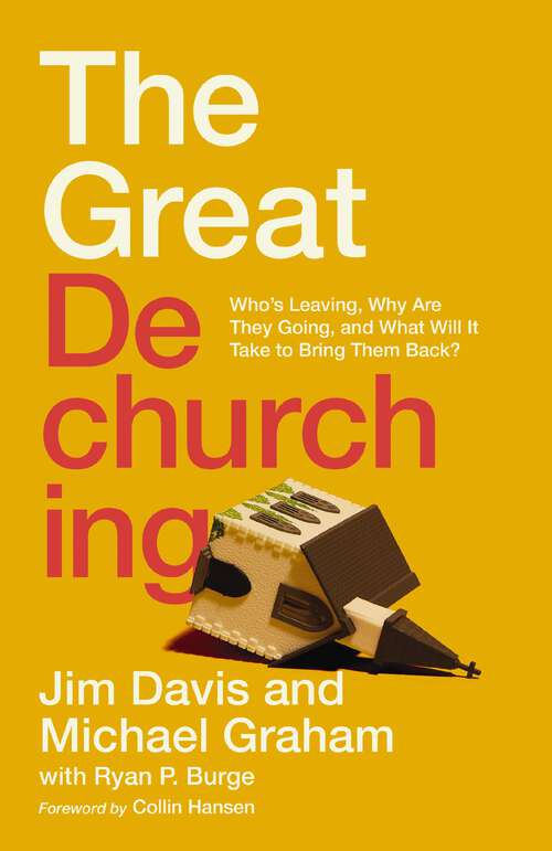 Book cover of The Great Dechurching: Who’s Leaving, Why Are They Going, and What Will It Take to Bring Them Back?