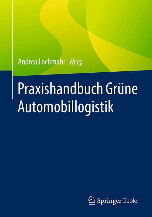 Book cover of Praxishandbuch Grüne Automobillogistik