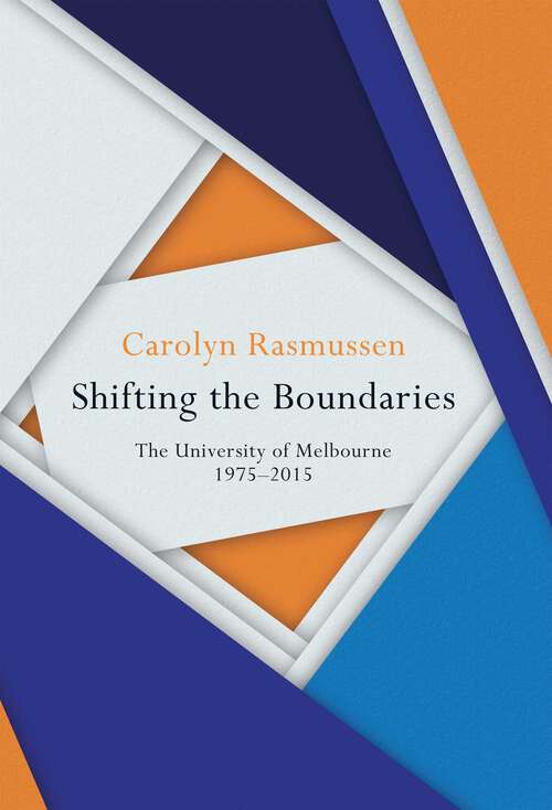 Book cover of Shifting the Boundaries: The University of Melbourne 1975-2015