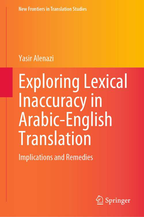 Book cover of Exploring Lexical Inaccuracy in Arabic-English Translation: Implications and Remedies (1st ed. 2022) (New Frontiers in Translation Studies)