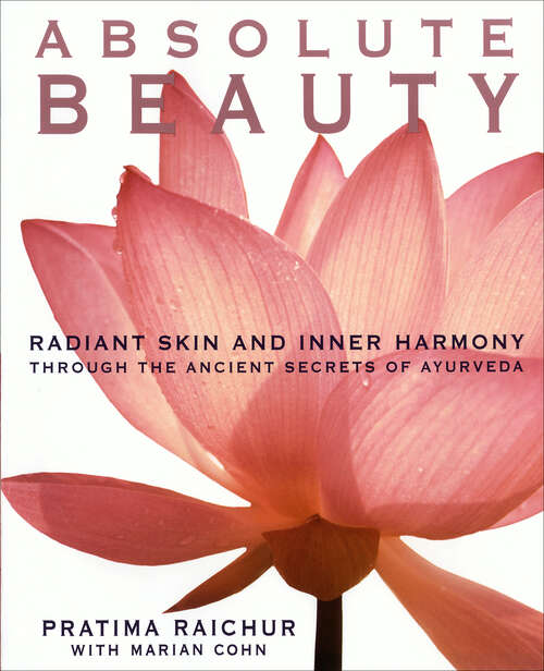 Book cover of Absolute Beauty: Radiant Skin and Inner Harmony Through the Ancient Secrets of Ayurveda