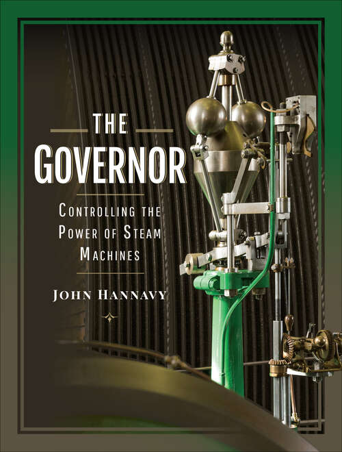 Book cover of The Governor: Controlling the Power of Steam Machines