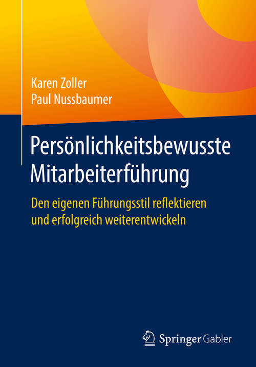 Book cover of Persönlichkeitsbewusste Mitarbeiterführung: Den eigenen Führungsstil reflektieren und erfolgreich weiterentwickeln (1. Aufl. 2019)