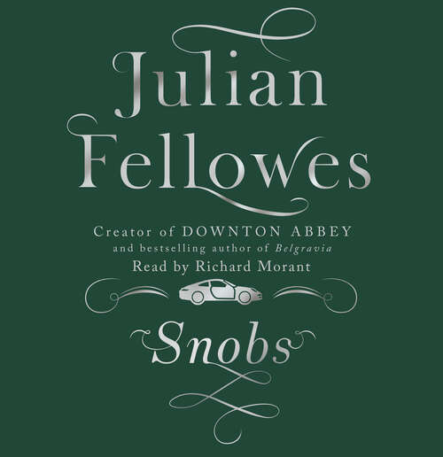 Book cover of Snobs: From the creator of DOWNTON ABBEY and THE GILDED AGE